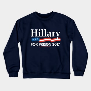 Hillary for Prison 2017 Crewneck Sweatshirt